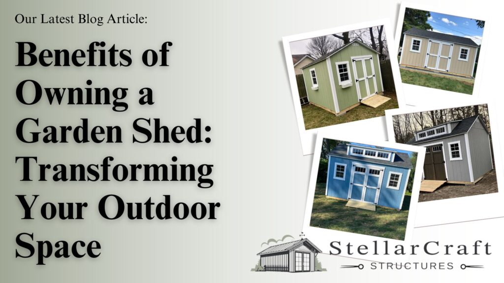 Benefits of Owning a Garden Shed_ Transforming Your Outdoor Space